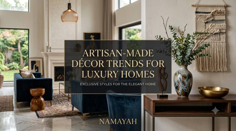 Artisan-Made Décor Trends for Luxury Homes
