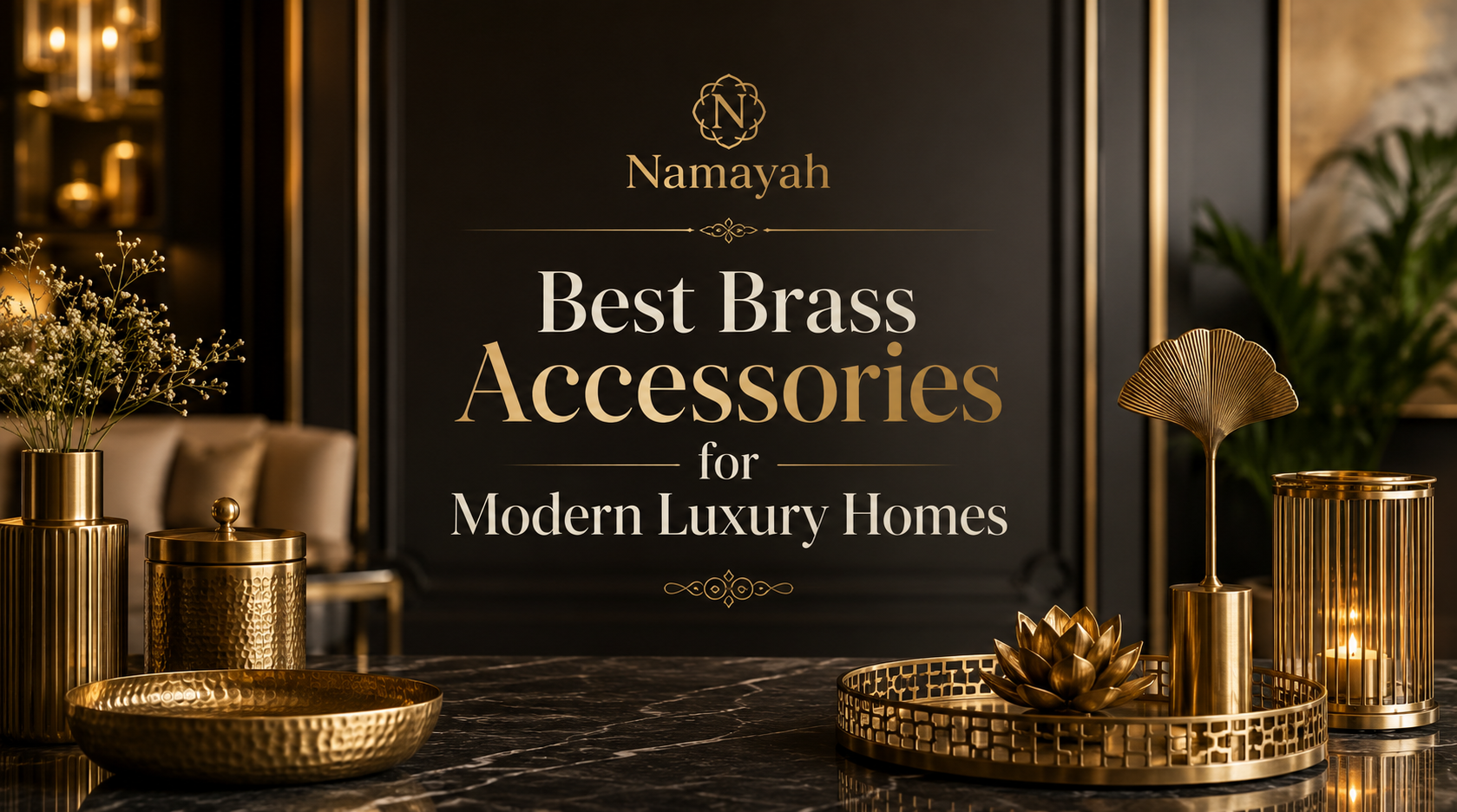 Best Brass Accessories for Modern Luxury Homes