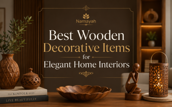 Best Wooden Decorative Items for Elegant Home Interiors