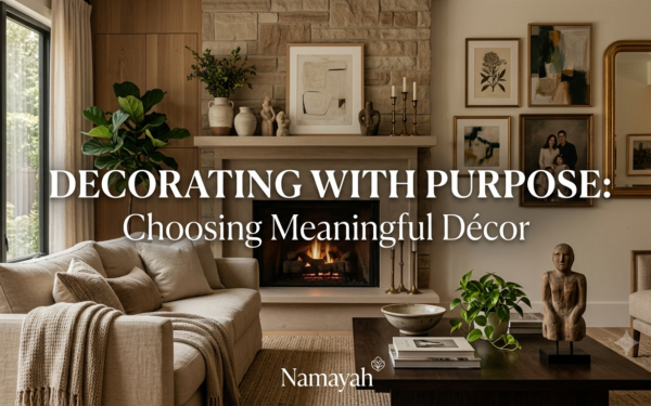 Decorating with Purpose: Choosing Meaningful Décor