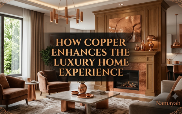 How Copper Enhances the Luxury Home Experience