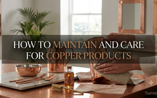 How to Maintain and Care for Copper Products