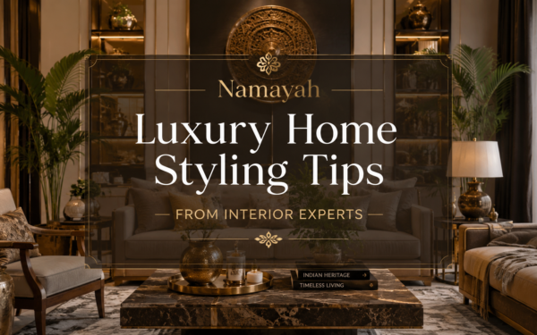 Luxury Home Styling Tips from Interior Experts