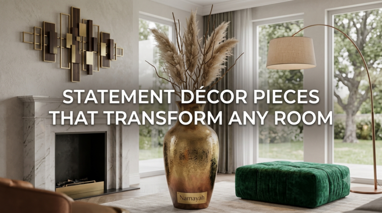 Statement Décor Pieces That Transform Any Room