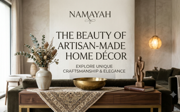 The Beauty of Artisan-Made Luxury Home Décor