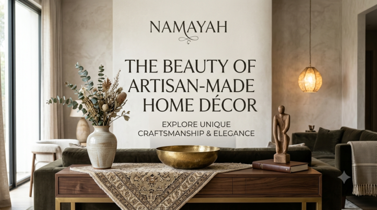 The Beauty of Artisan-Made Luxury Home Décor