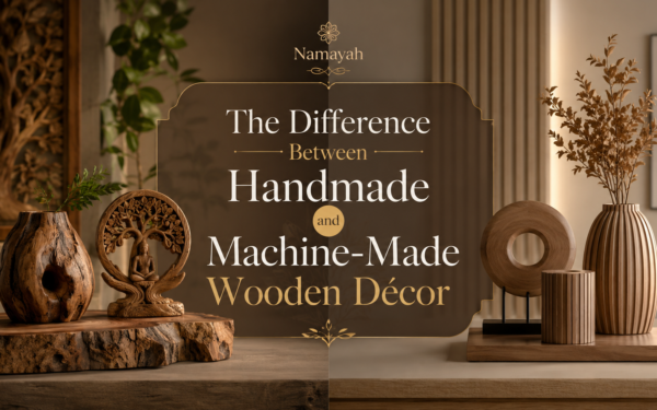 The Difference Between Handmade and Machine-Made Wooden Décor