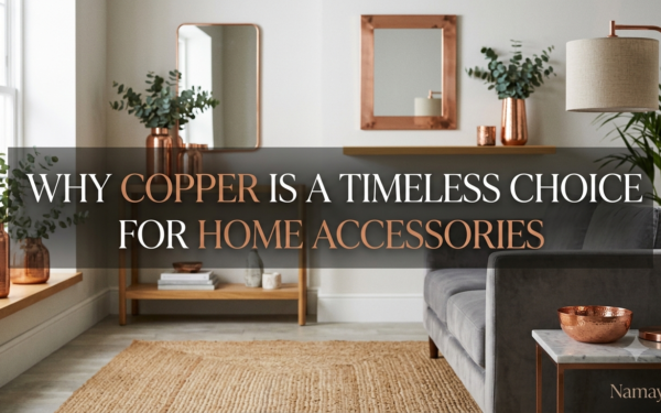 Why Copper Is a Timeless Choice for Home Accessories