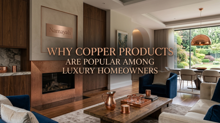 Why Copper Products Are Popular Among Luxury Homeowners