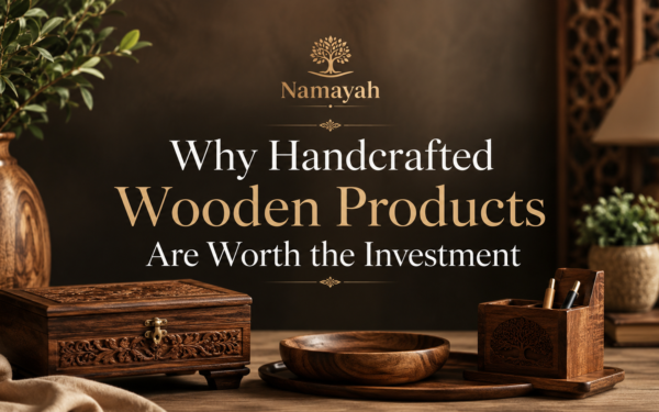 Why Handcrafted Wooden Products Are Worth the Investment