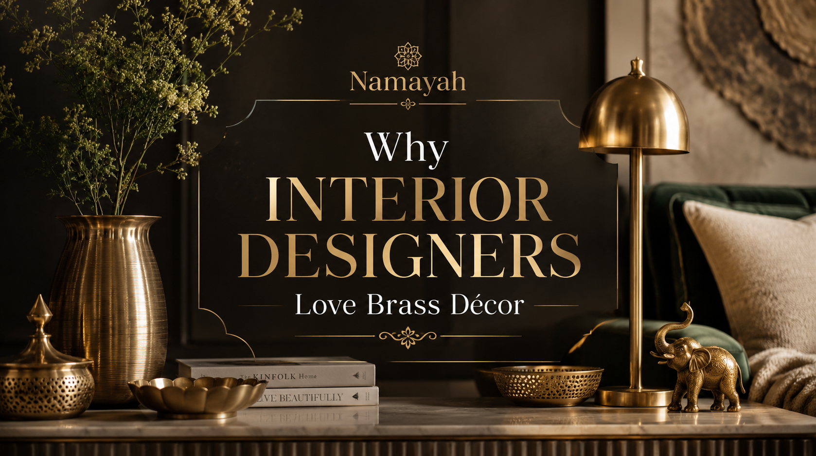 Why Interior Designers Love Brass Décor