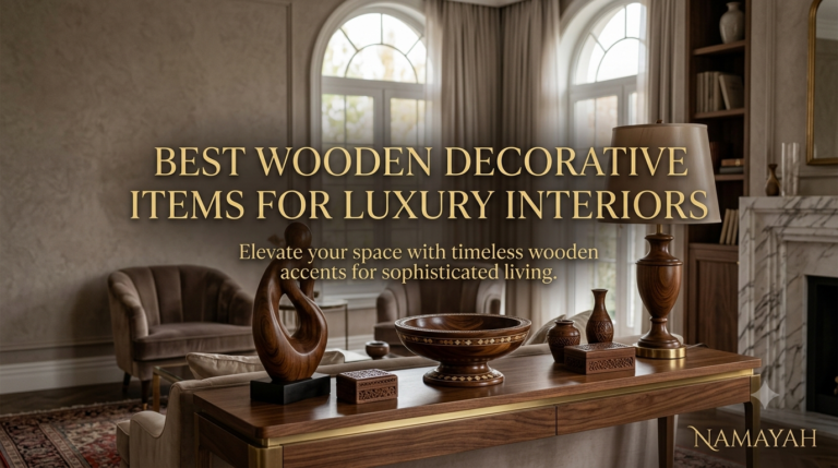 Best Wooden Decorative Items for Luxury Interiors