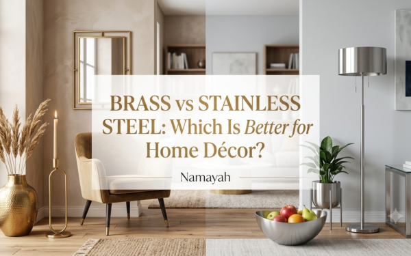 Brass vs Stainless Steel: Which Is Better for Home Décor?