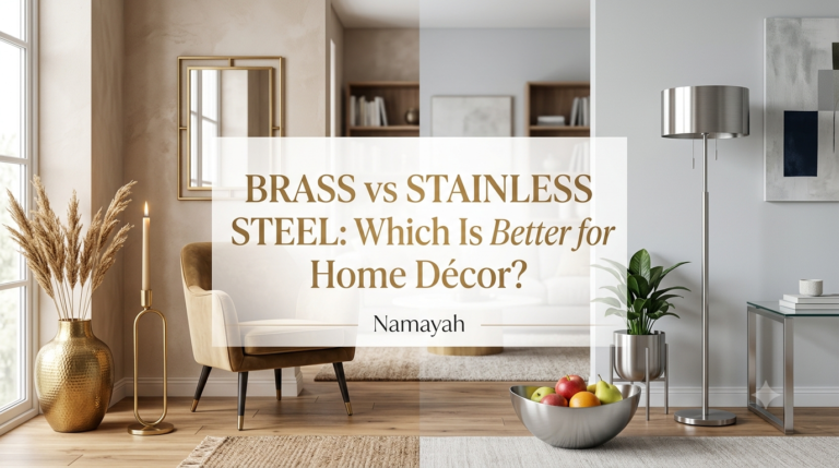 Brass vs Stainless Steel: Which Is Better for Home Décor?