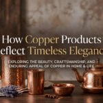 How Copper Products Reflect Timeless Elegance