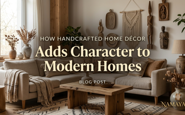 How Handcrafted Home Décor Adds Character to Modern Homes