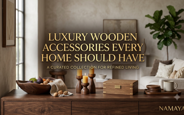 Luxury Wooden Accessories Every Home Should Have
