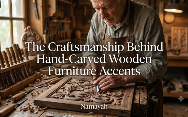 The Craftsmanship Behind Hand-Carved Wooden Furniture Accents