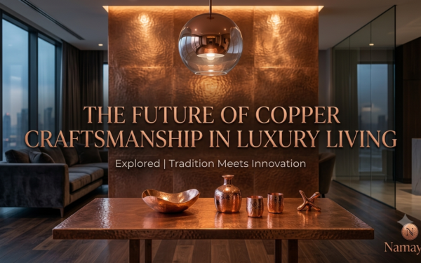 The Future of Copper Craftsmanship in Luxury Living