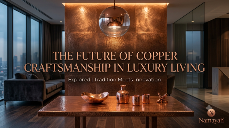 The Future of Copper Craftsmanship in Luxury Living