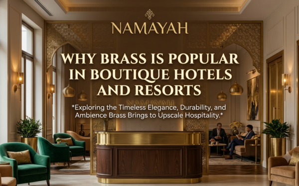 Why Brass Is Popular in Boutique Hotels and Resorts