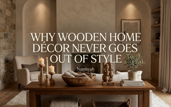 Why Wooden Home Décor Never Goes Out of Style