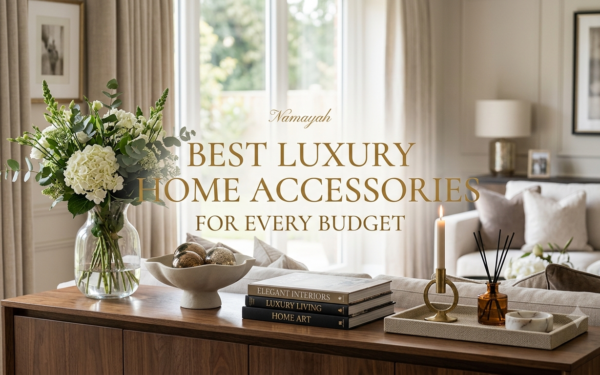 Best Luxury Home Accessories for Every Budget