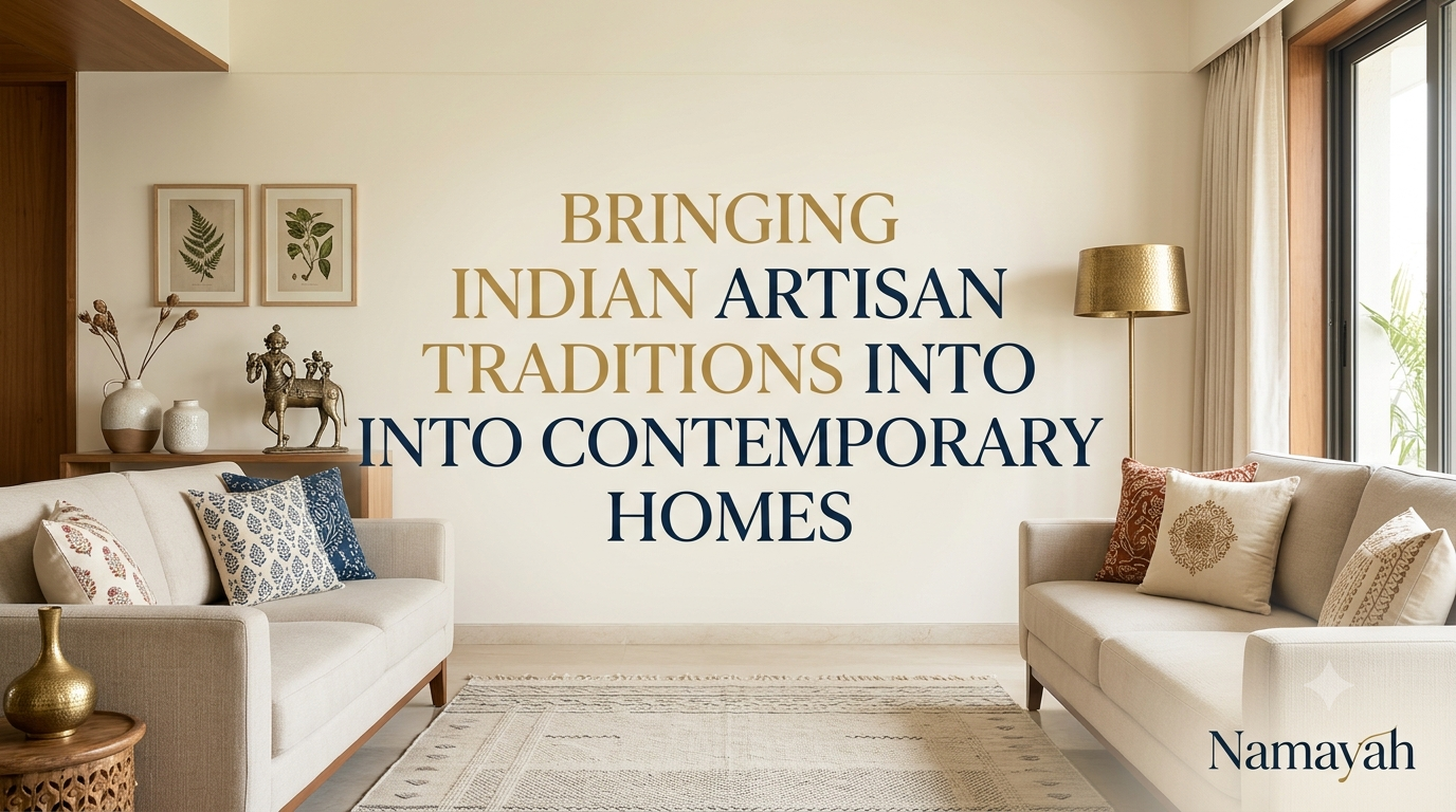 Bringing Indian Artisan Traditions into Contemporary Homes