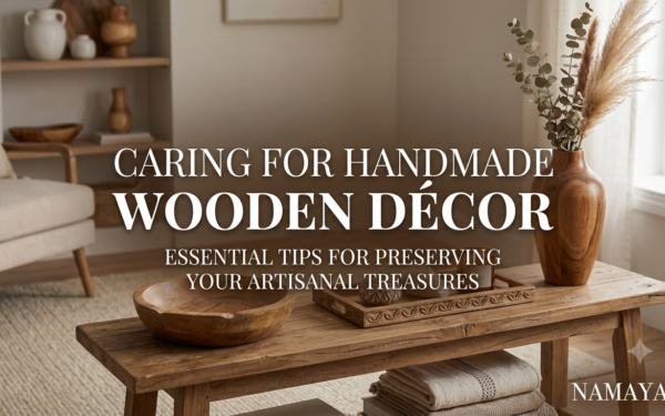 Caring for Handmade Wooden Décor
