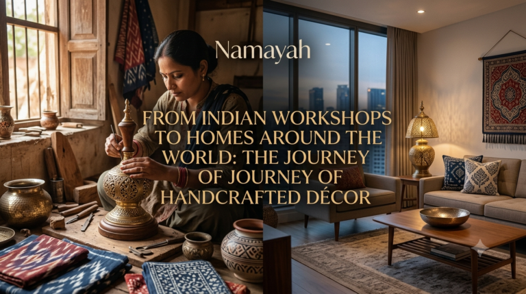From Indian Workshops to Homes Around the World: The Journey of Handcrafted Décor