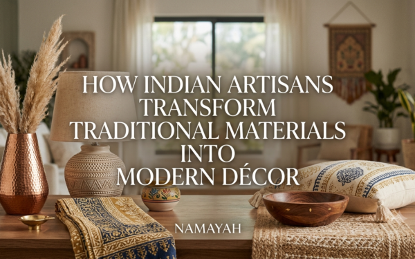 How Indian Artisans Transform Traditional Materials into Modern Décor