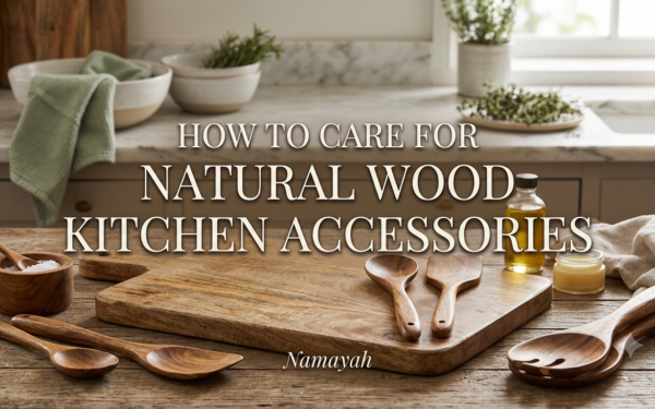 How to Care for Natural Wood Kitchen Accessories