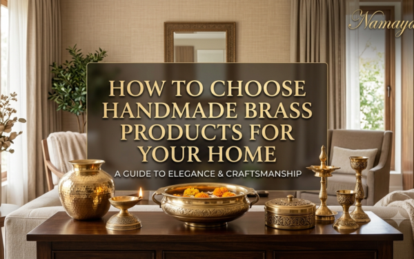How to Choose Handmade Brass Products for Your Home