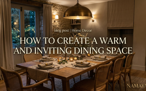 How to Create a Warm and Inviting Dining Space