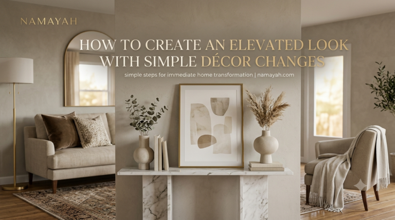 How to Create an Elevated Look with Simple Décor Changes