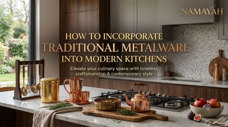 How to Incorporate Traditional Metalware into Modern Kitchens