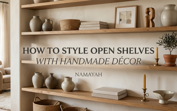 How to Style Open Shelves with Handmade Décor