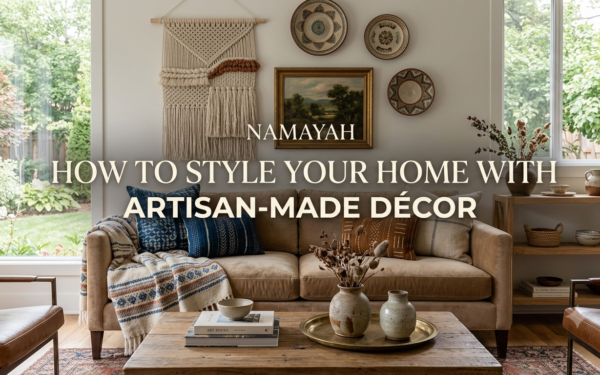 How to Style Your Home with Artisan-Made Décor