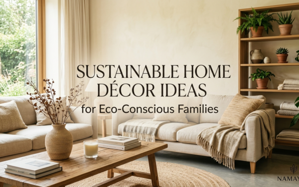 Sustainable Home Décor Ideas for Eco-Conscious Families
