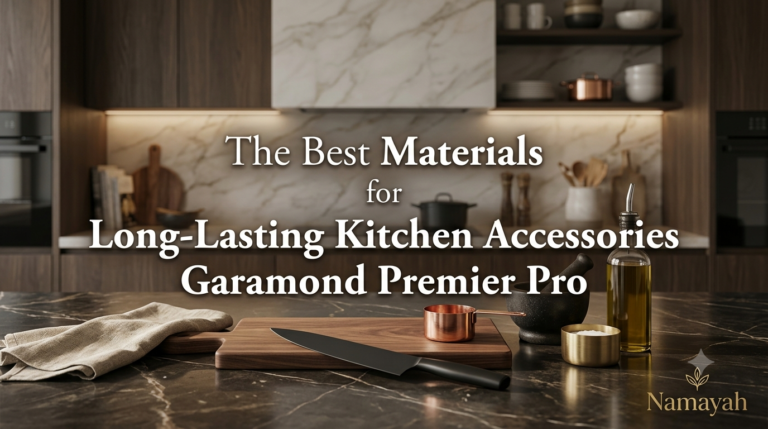 The Best Materials for Long-Lasting Kitchen Accessories