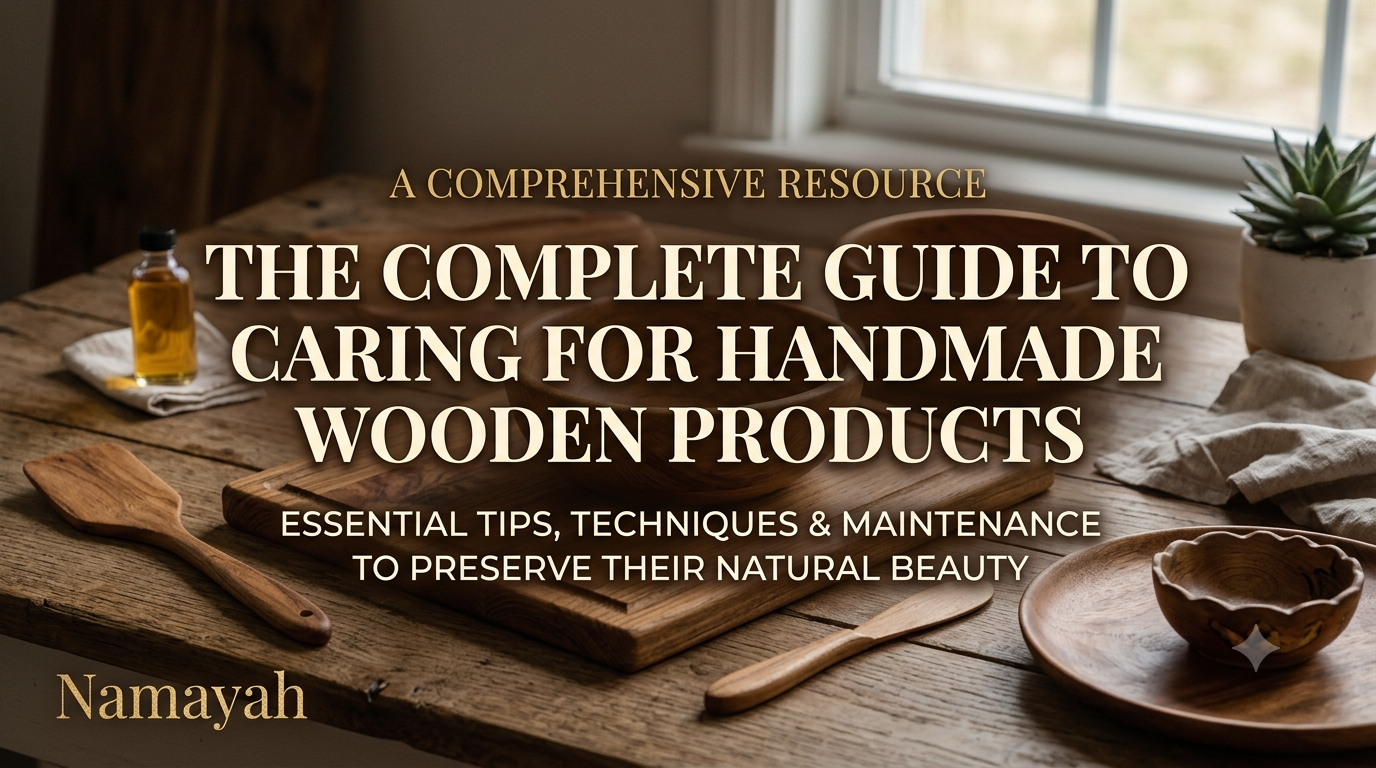 The Complete Guide to Caring for Handmade Wooden Products