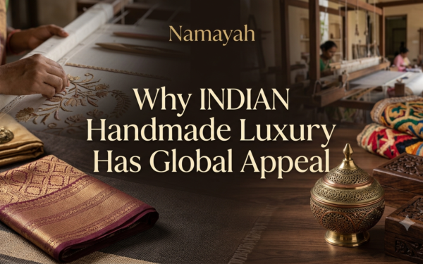 Why Indian Handmade Luxury Has Global Appeal