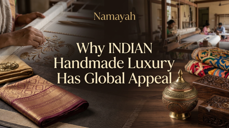 Why Indian Handmade Luxury Has Global Appeal