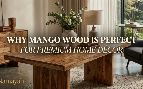 Why Mango Wood Is Perfect for Premium Home Décor