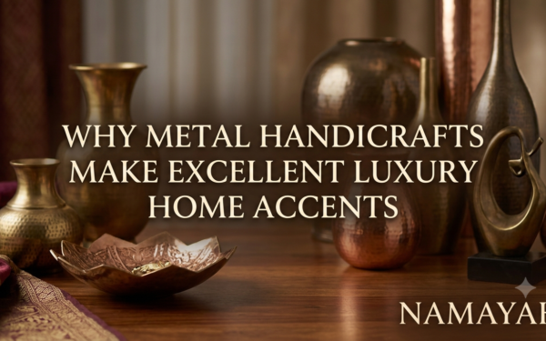 Why Metal Handicrafts Make Excellent Luxury Home Accents