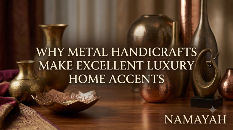 Why Metal Handicrafts Make Excellent Luxury Home Accents