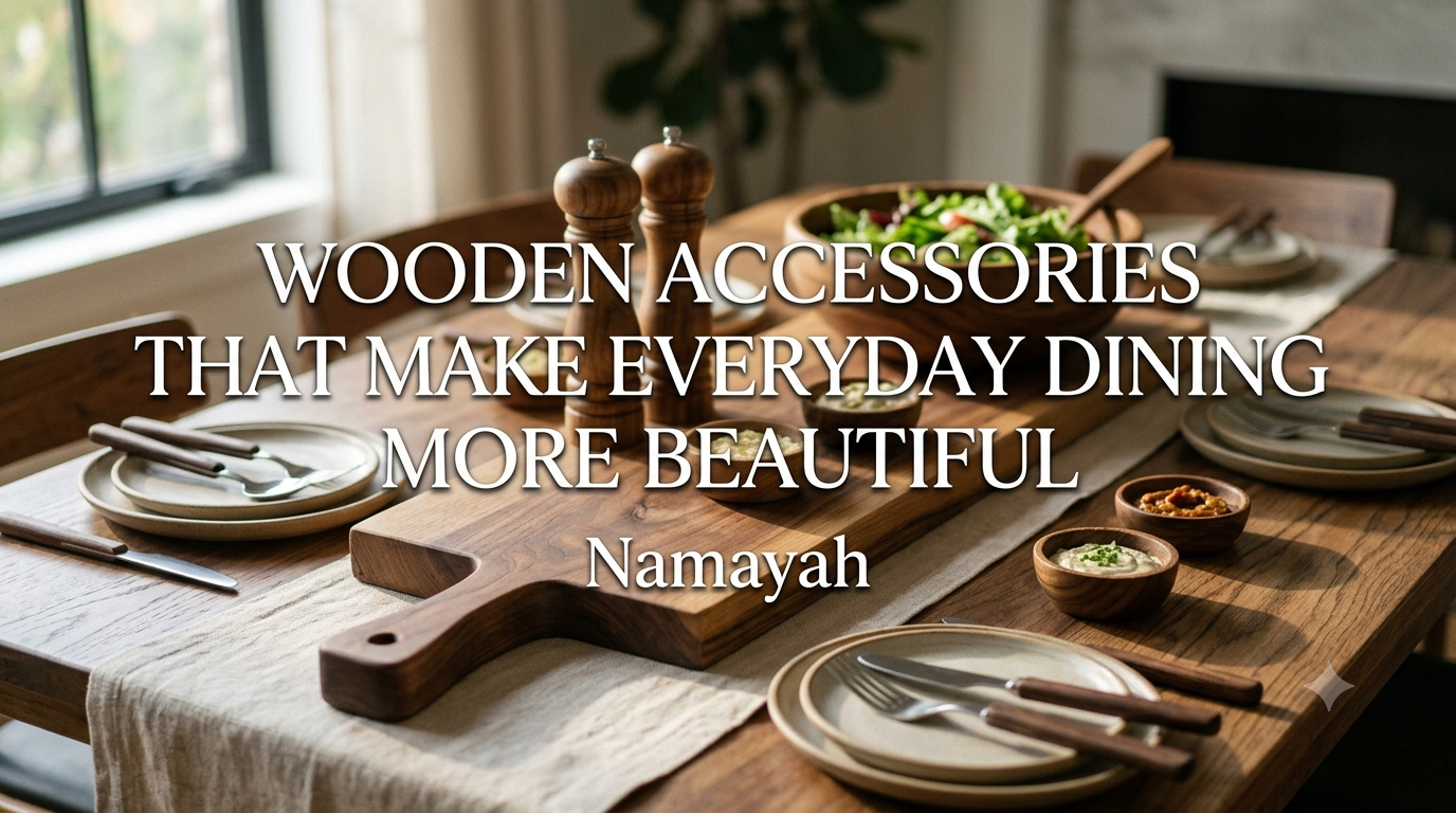 Wooden Accessories That Make Everyday Dining More Beautiful