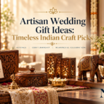 Artisan Wedding Gift Ideas: Timeless Indian Craft Picks