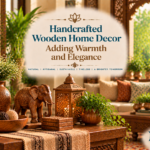 Handcrafted Wooden Home Decor: Adding Warmth and Elegance