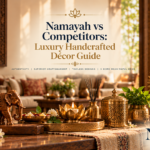 Namayah vs Competitors: Luxury Handcrafted Décor Guide